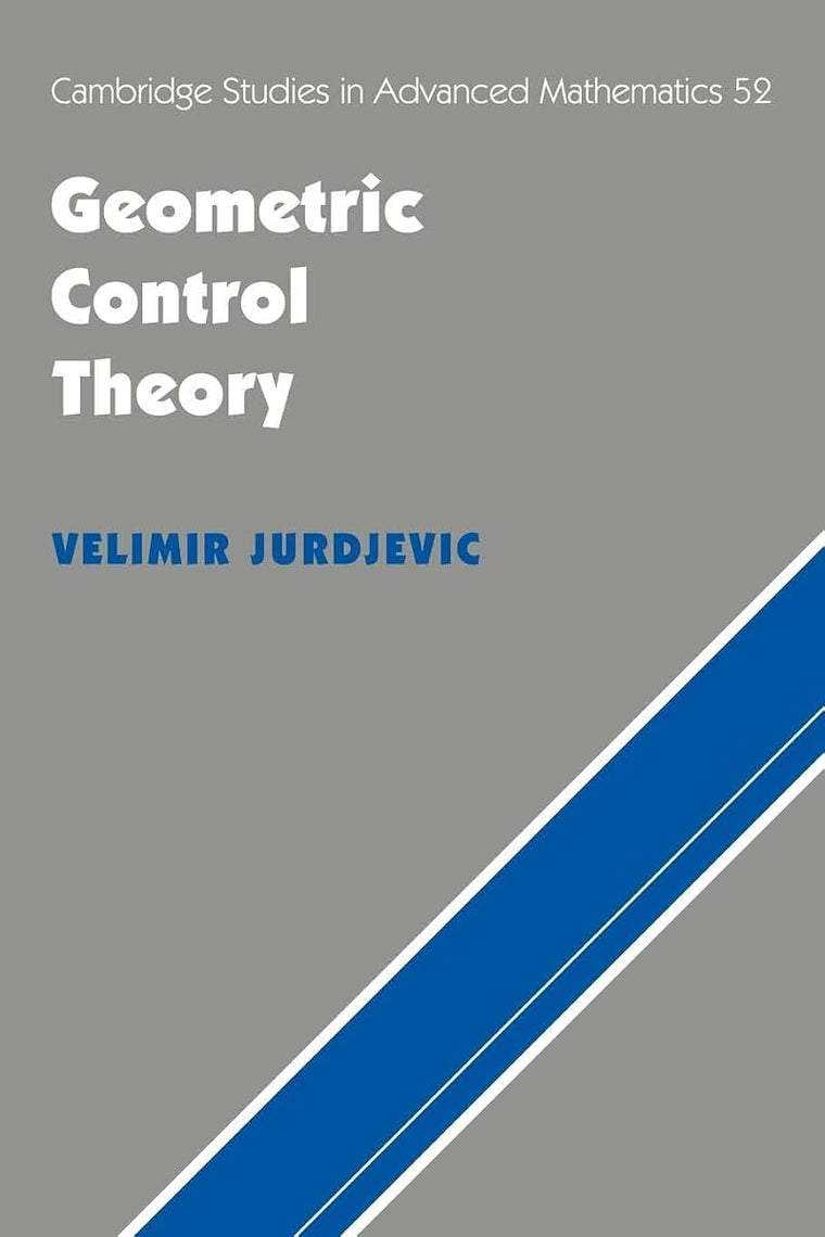 Geometric Control Theory (Cambridge Studies in Advanced Mathematics, Series Number 52)