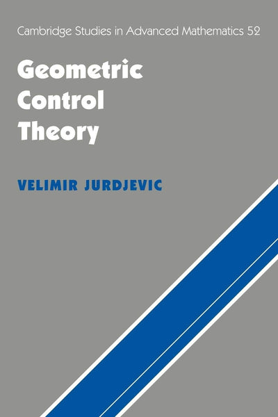 Geometric Control Theory (Cambridge Studies in Advanced Mathematics, Series Number 52)