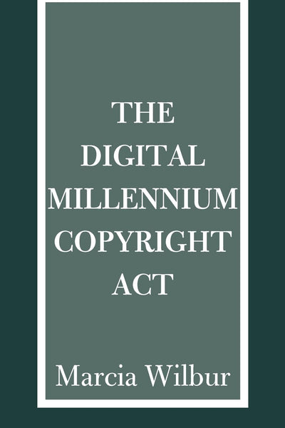 The Digital Millennium Copyright Act