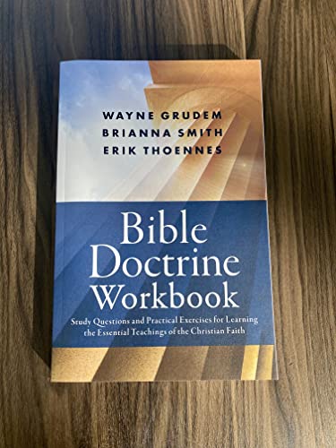 Bible Doctrine Workbook: Study Questions and Practical Exercises for Learning the Essential Teachings of the Christian Faith
