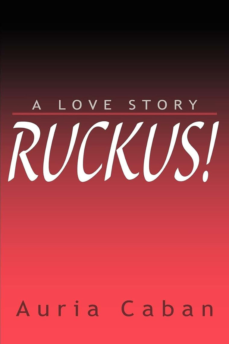 Ruckus!: A Love Story