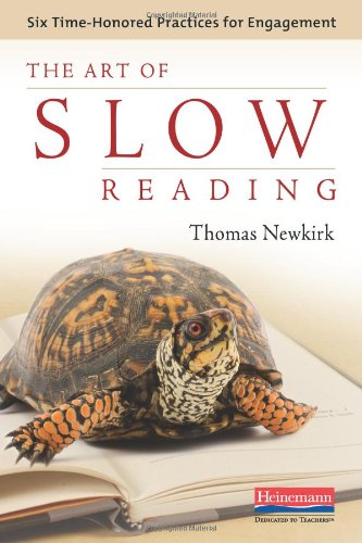 The Art of Slow Reading: Six Time-Honored Practices for Engagement