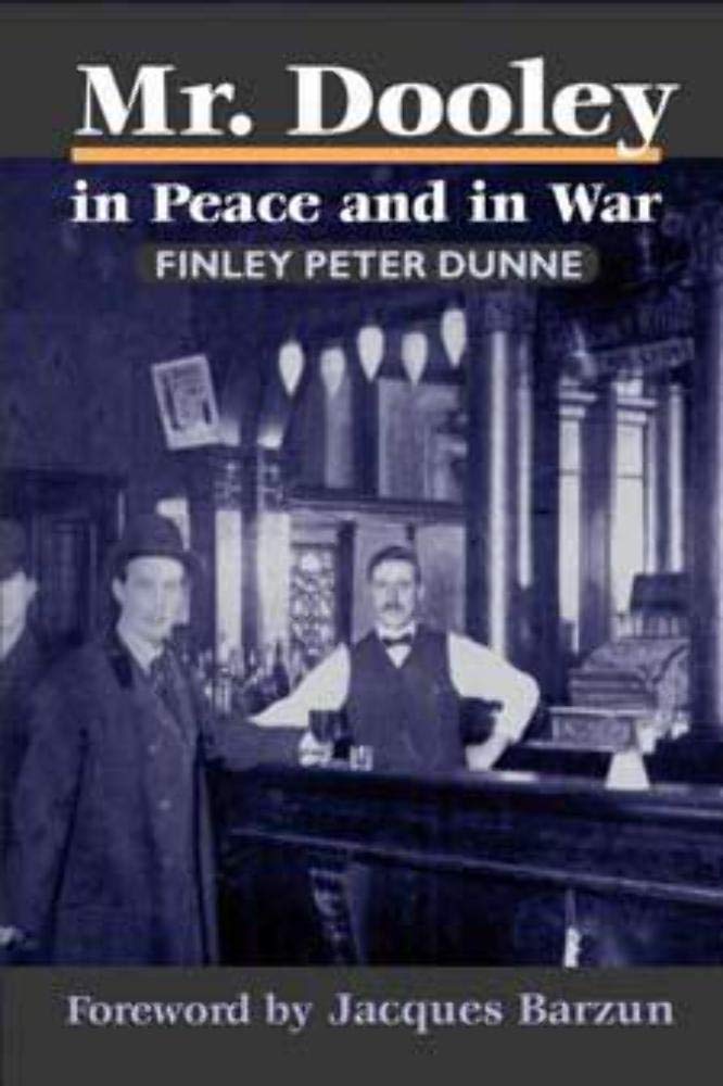 Mr. Dooley in Peace and in War