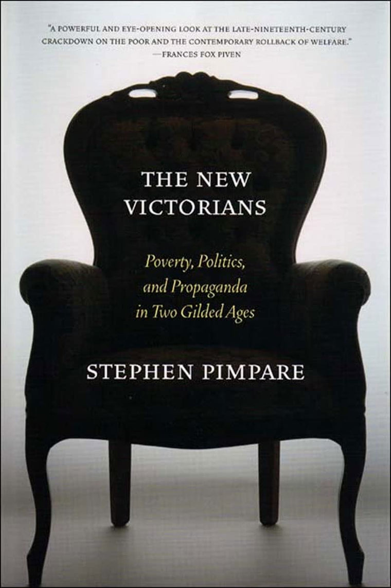 The New Victorians: Poverty, Politics, and Propaganda in Two Gilded Ages