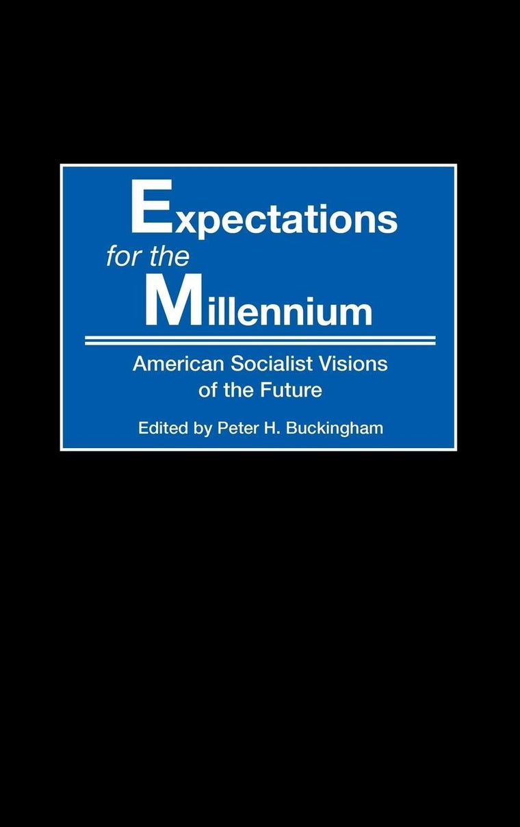 Expectations for the Millennium: American Socialist Visions of the Future