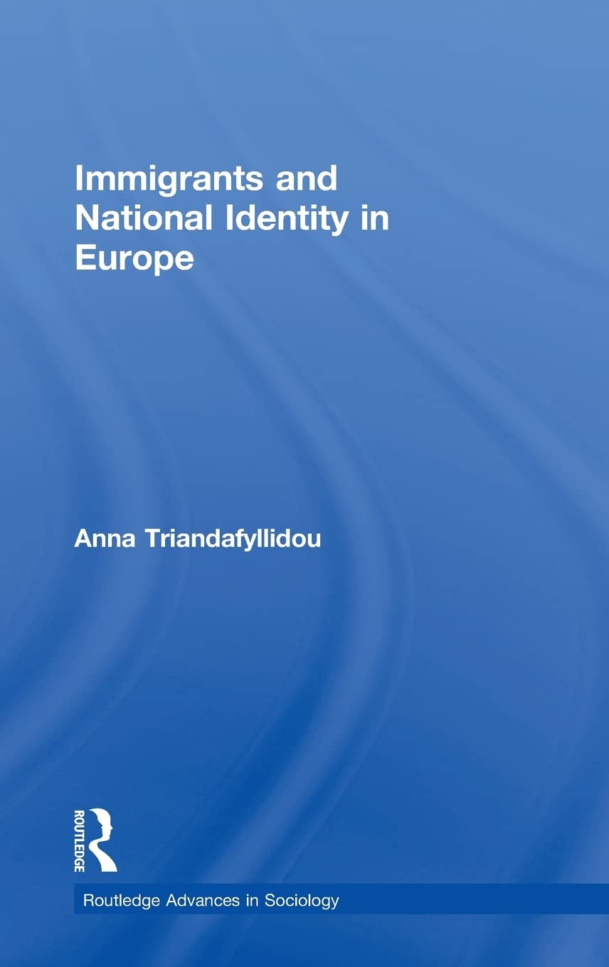 Immigrants and National Identity in Europe (Routledge Advances in Sociology)