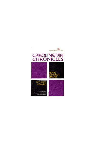 Carolingian Chronicles: Royal Frankish Annals and Nithard's Histories (Ann Arbor Paperbacks)
