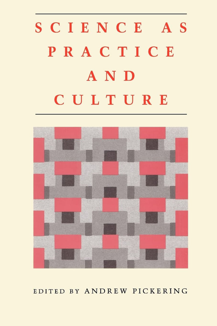 Science as Practice and Culture by Andrew Pickering