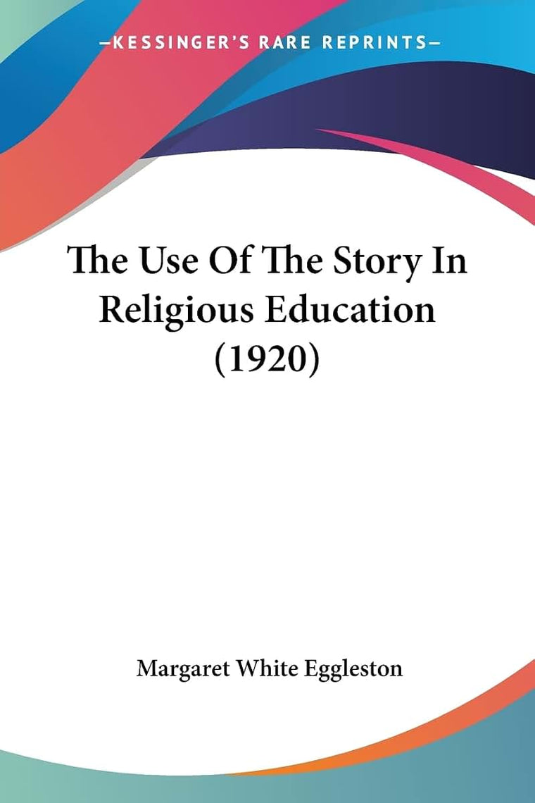 The Use Of The Story In Religious Education (1920)