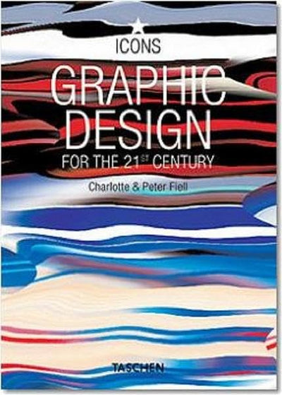 Graphic Design for the 21st Century: 100 of the World's Best Graphic Designers