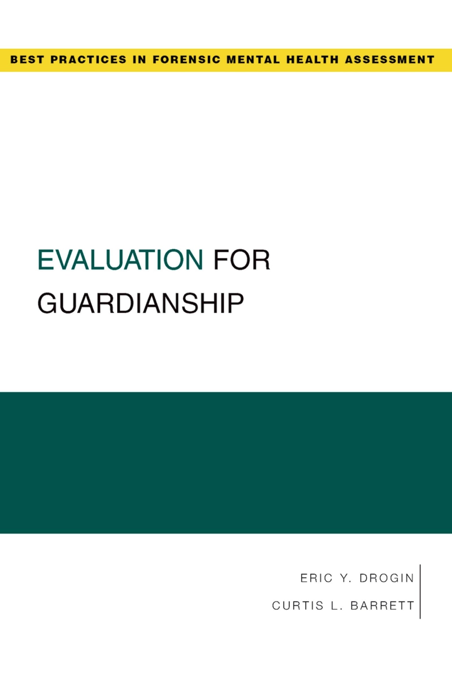 Evaluation for Guardianship (Best Practices in Forensic Mental Health Assessments)