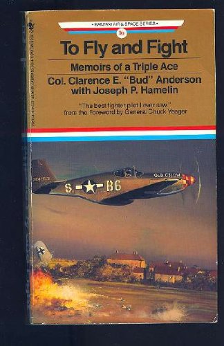 To Fly and Fight: Memoirs of a Triple Ace (Bantam Air & Space)
