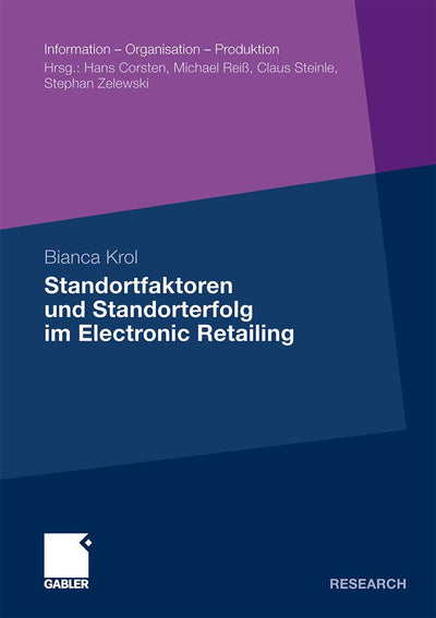 Standortfaktoren und Standorterfolg im Electronic Retailing: Konzeptualisierung, Operationalisierung und Erfolgswirkungen von virtuellen Standorten ... - Organisation - Produktion) (German Edition)