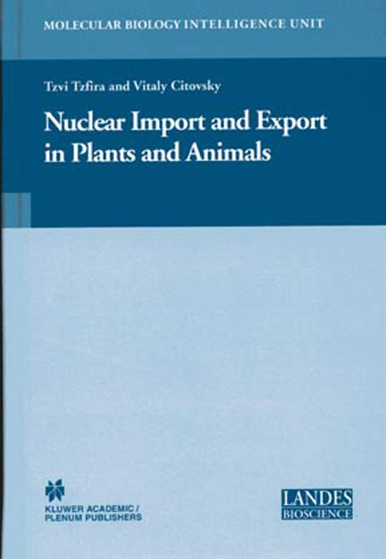 Nuclear Import and Export in Plants and Animals (Molecular Biology Intelligence Unit)