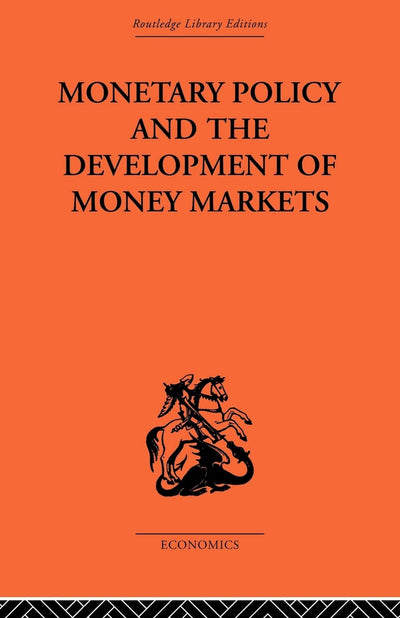 Monetary Policy and the Development of Money Markets (Monetary Economics, 4)