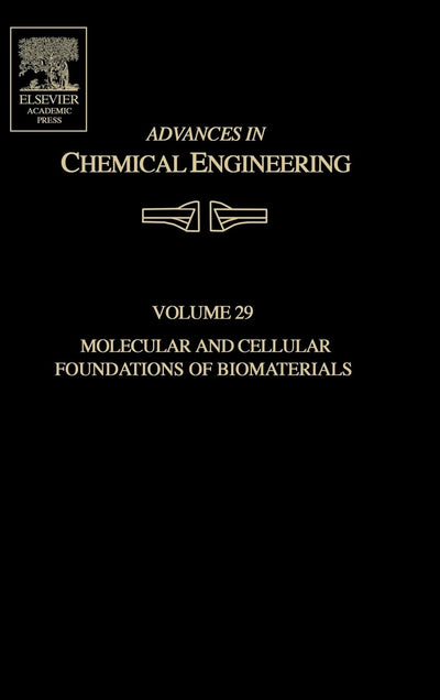 Advances in Chemical Engineering: Molecular and Cellular Foundations of Biomaterials (Volume 29) (Advances in Chemical Engineering, Volume 29)