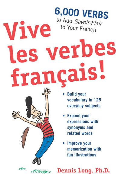 Vive les verbes franais!: 6,000 Verbs to Add Savoir-Flair to your French