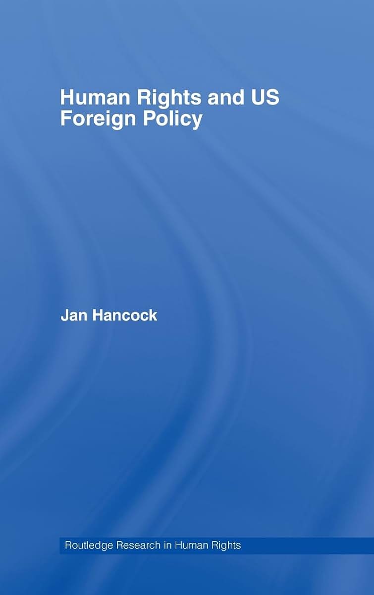 Human Rights and US Foreign Policy (Routledge Research in Human Rights)