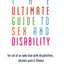 Ultimate Guide to Sex and Disability: For All of Us Who Live with Disabilities, Chronic Pain, and Illness