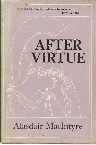 After virtue: A study in moral theory by MacIntyre, Alasdair