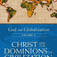 God and Globalization: Volume 3: Christ and the Dominions of Civilization (Theology for the 21st Century)