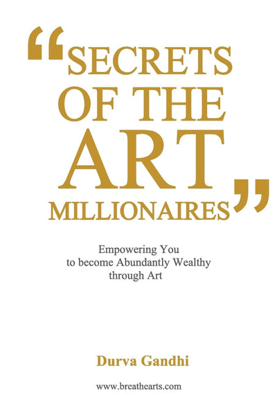 Secrets of the Art Millionaires: Empowering You to Become Abundantly Wealthy through Art