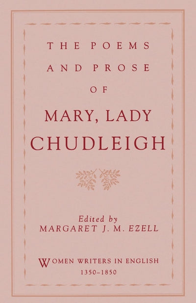 The Poems and Prose of Mary, Lady Chudleigh (Women Writers i