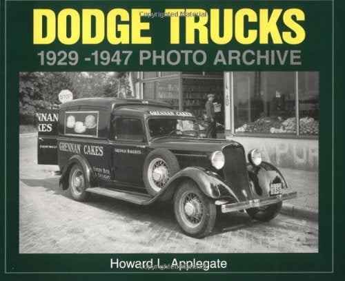 Dodge Trucks 1929-1947 Photo Archive by Applegate, Howard L.