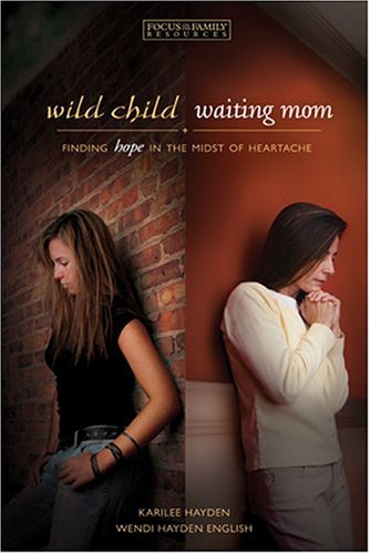 Wild Child, Waiting Mom: Finding Hope In the Midst of Heartache