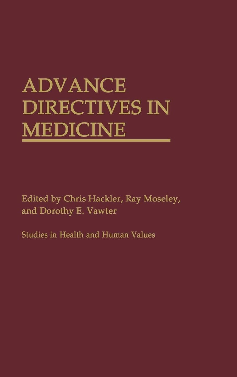 Advance Directives in Medicine: (Studies in Health and Human Values)