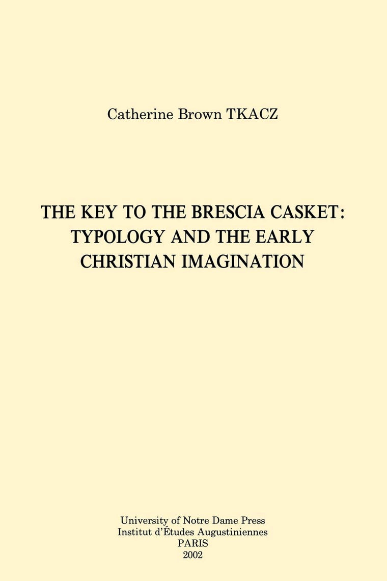 The Key to the Brescia Casket: Typology and the Early Christian Imagination (Christianity and Judaism in Antiquity) (Christianity and Judaism in Antiquity, 14)