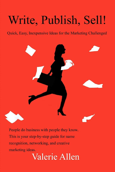 Write, Publish, Sell!: Quick, Easy, Inexpensive Ideas for the Marketing Challenged