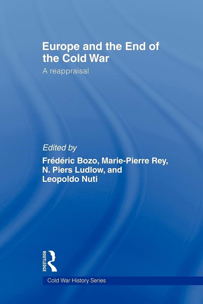 Europe and the End of the Cold War (Cold War History)