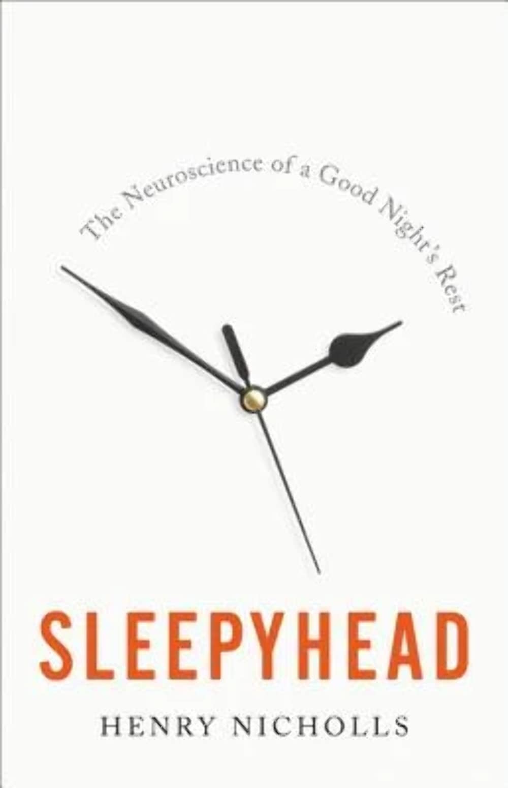 Sleepyhead: The Neuroscience of a Good Night's Rest by Nicho