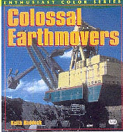 Colossal Earthmovers (Enthusiast Color Series)