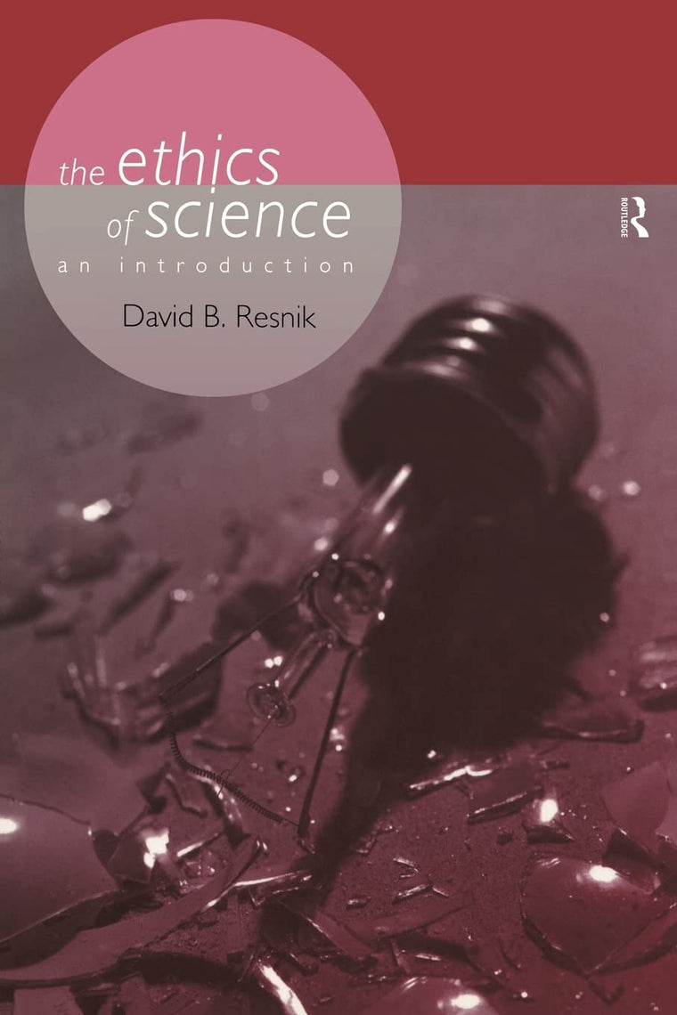 The Ethics of Science: An Introduction (Philosophical Issues in Science)