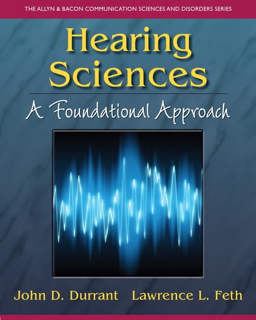 Hearing Sciences: A Foundational Approach (The Allyn & Bacon