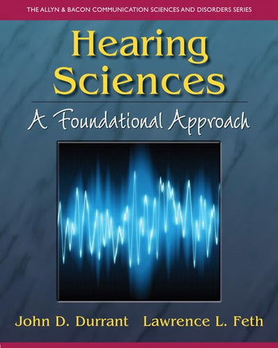 Hearing Sciences: A Foundational Approach (The Allyn & Bacon