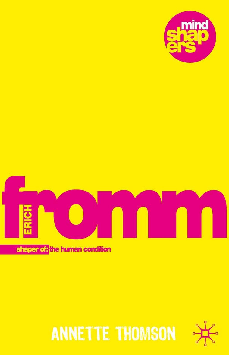 Erich Fromm: Shaper of the Human Condition (Mind Shapers, 14)