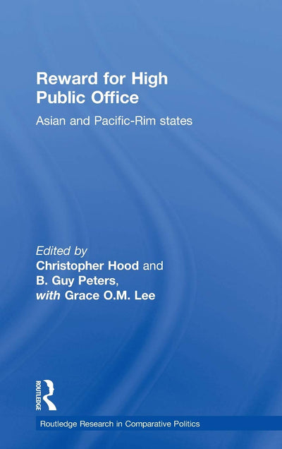 Reward for High Public Office: Asian and Pacific Rim States (Routledge Research in Comparative Politics)