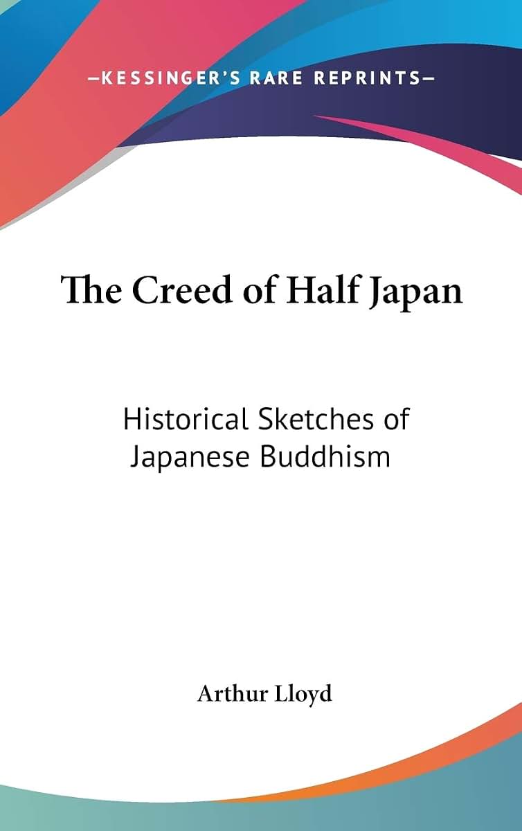 The Creed of Half Japan: Historical Sketches of Japanese Buddhism