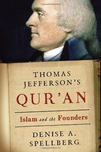 Thomas Jefferson's Qur'an: Islam and the Founders by Spellbe