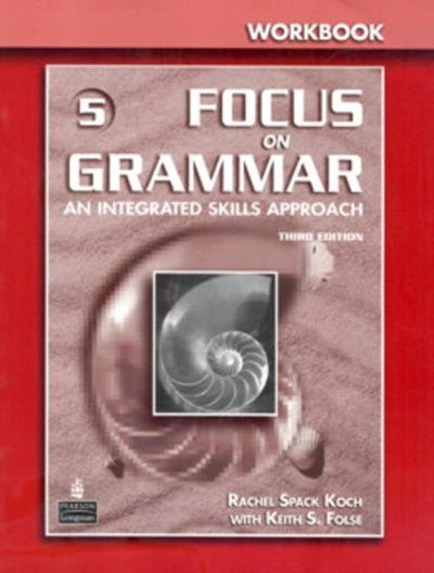 Focus on Grammar 5: Workbook- An Integrated Skills Approach, 3rd Edition