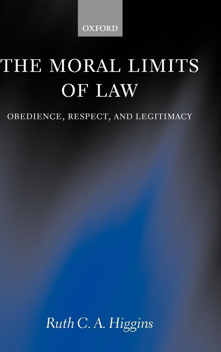 The Moral Limits of Law: Obedience, Respect, and Legitimacy