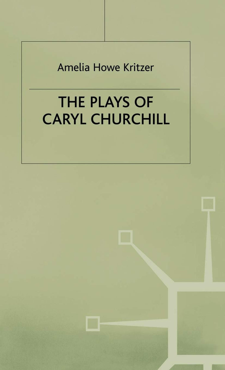 The Plays of Caryl Churchill: Theatre of Empowerment