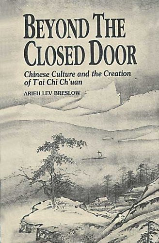 Beyond the Closed Door: Chinese Culture and the Creation of T'ai Chi Ch'uan