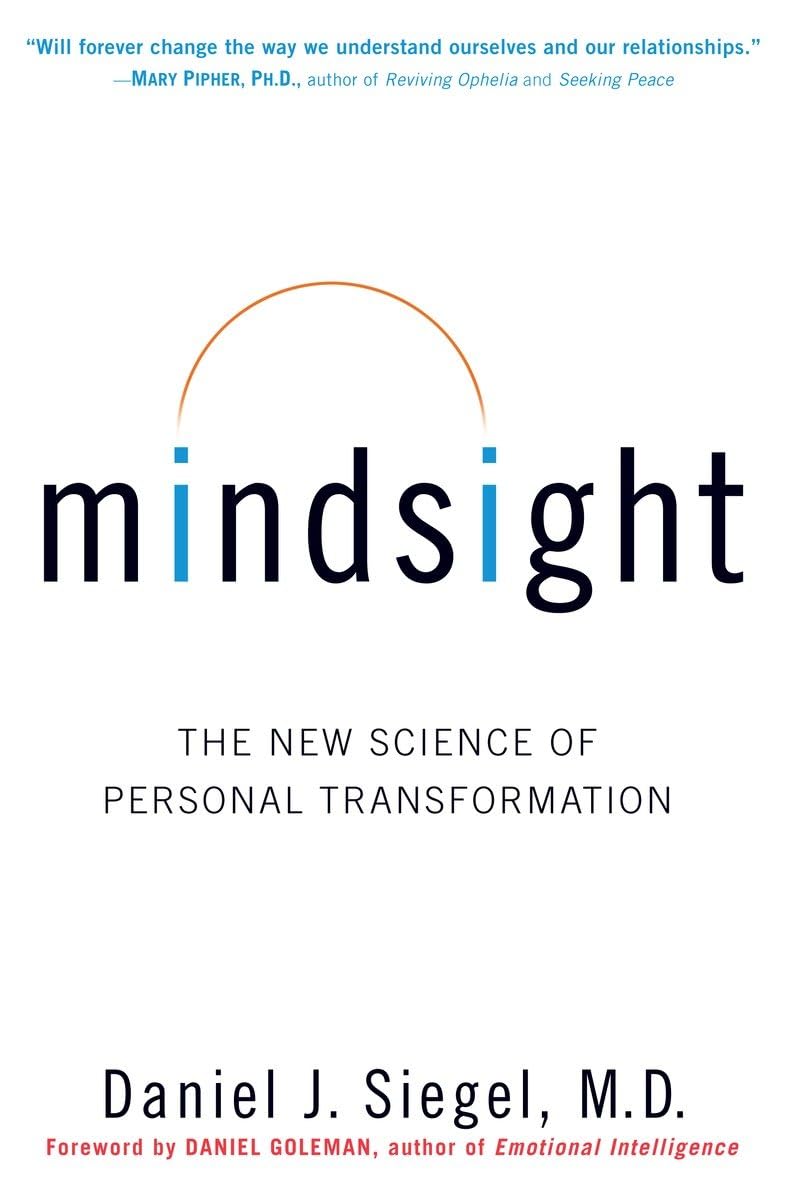 Mindsight: The New Science of Personal Transformation by Sie