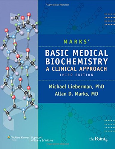 Marks' Basic Medical Biochemistry: A Clinical Approach (Lieberman, Marks's Basic Medical Biochemistry)
