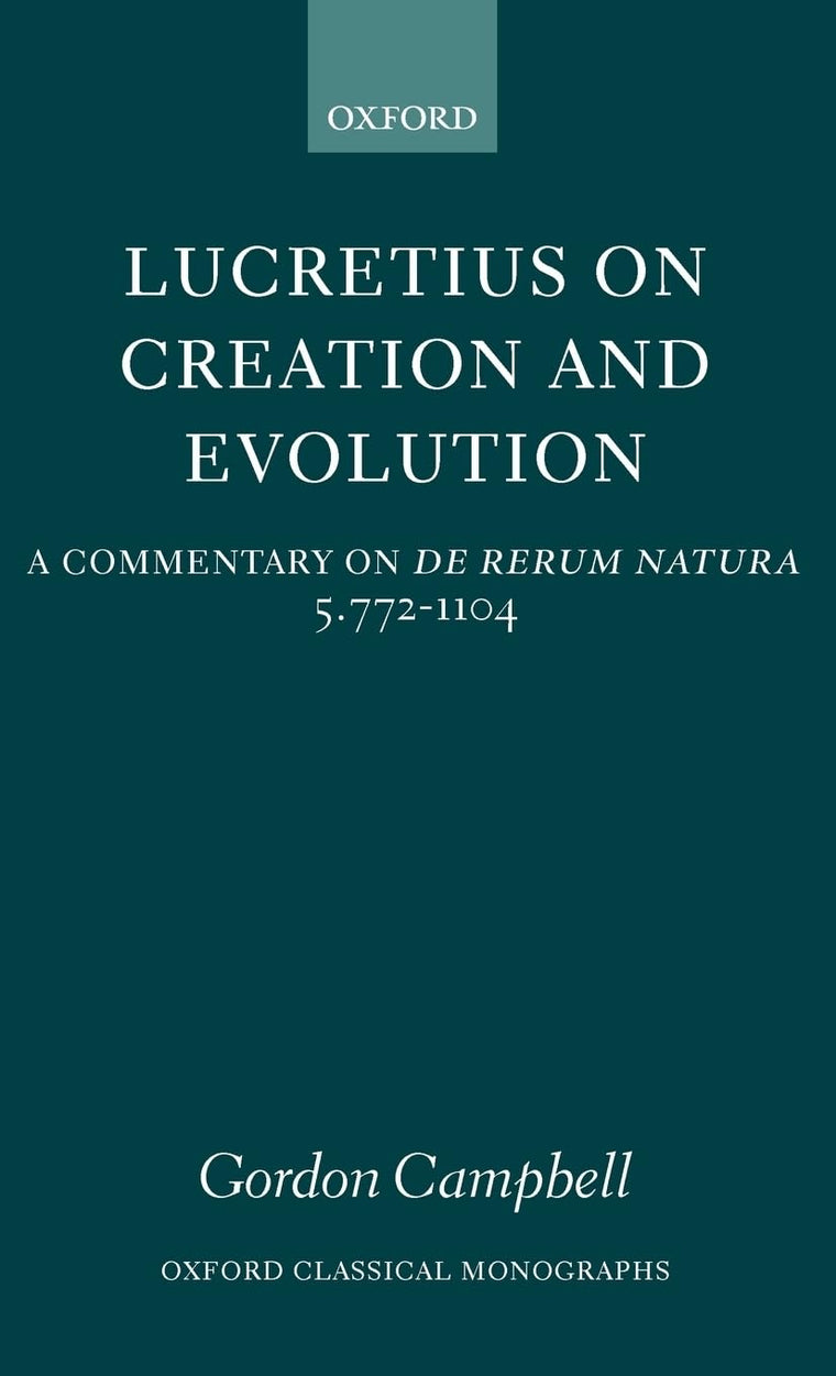 Lucretius on Creation and Evolution: A Commentary on De Rerum Natura, Book Five, Lines 772-1104 (Oxford Classical Monographs)
