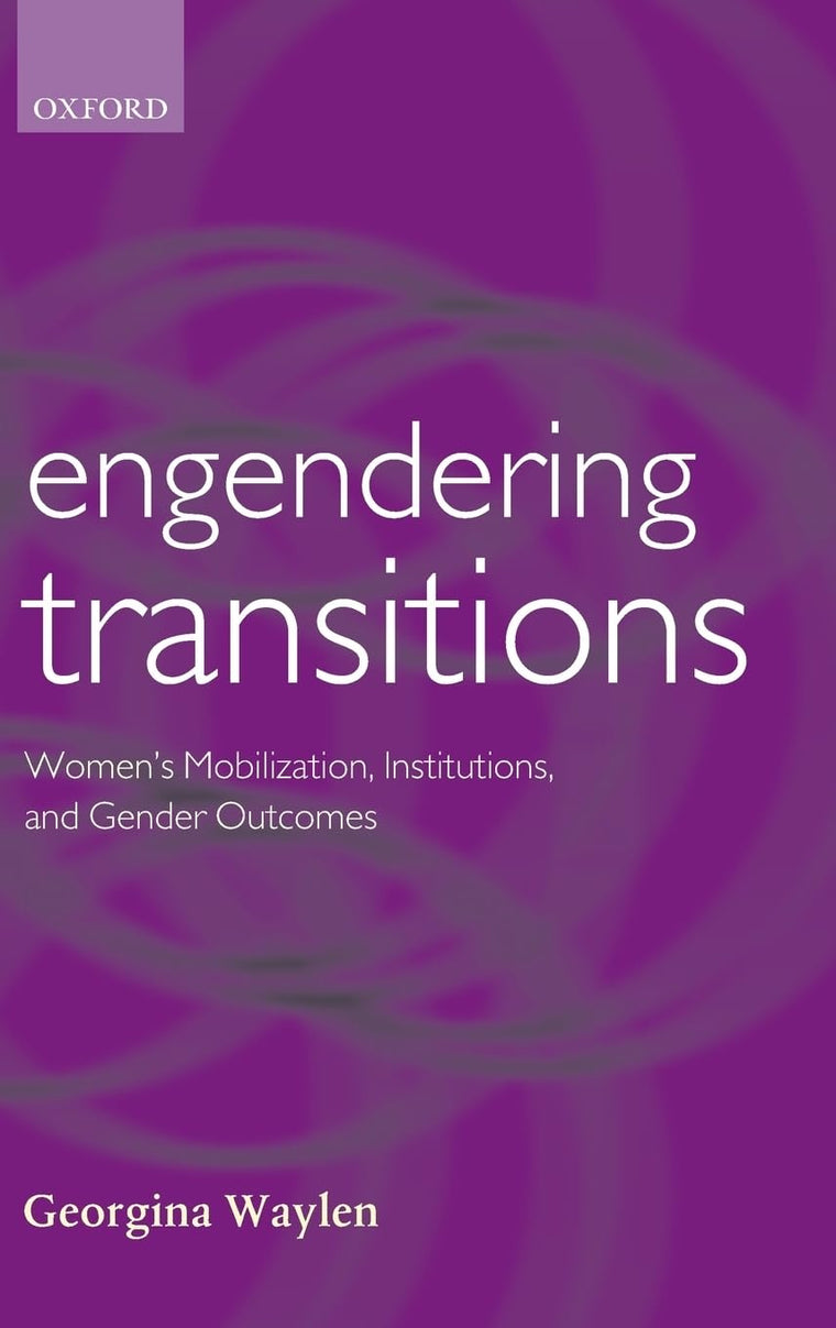 Engendering Transitions: Women's Mobilization, Institutions and Gender Outcomes (Gender and Politics Series)